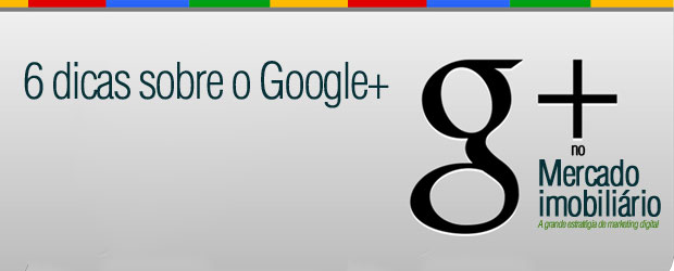 Dicas sobre Google+ para o mercado imobiliário