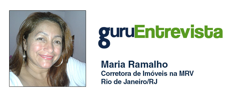 GuruEntrevista: Maria Ramalho, Corretora de Imóveis na MRV
