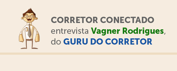 Corretor Conectado entrevista Vagner Rodrigues, do Guru do Corretor